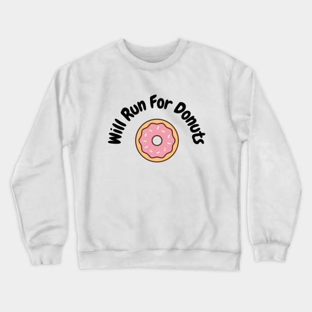 Will run for donuts Crewneck Sweatshirt by Word and Saying